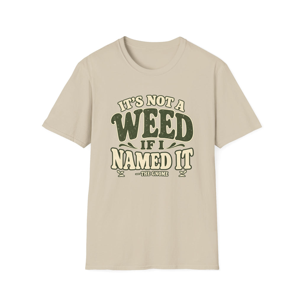 It's Not A Weed T-Shirt