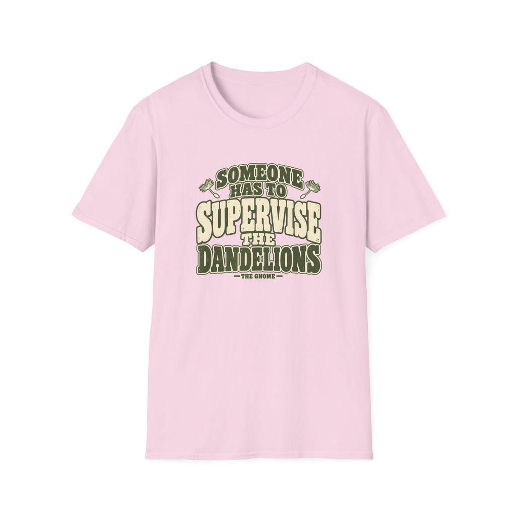 Supervise The Dandelions T-Shirt