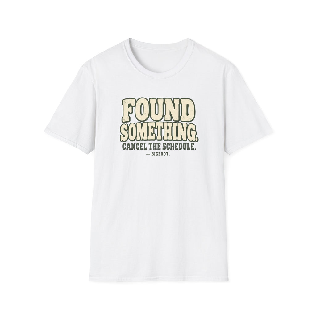 Found Something-Bigfoot T-Shirt