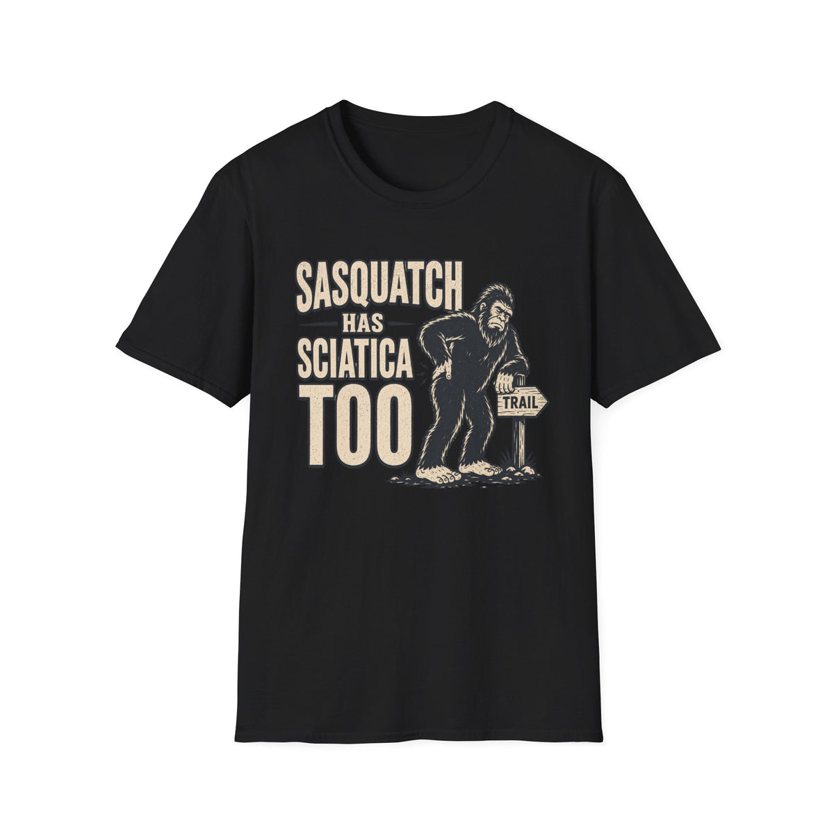 Sasquatch Has Sciatica T-Shirt